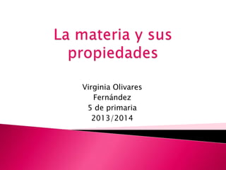 Virginia Olivares
Fernández
5 de primaria
2013/2014

 