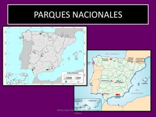 PARQUES NACIONALES
Marta López Rodríguez, Ave María Casa
Madre
 