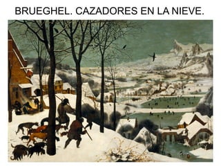 BRUEGHEL. CAZADORES EN LA NIEVE.