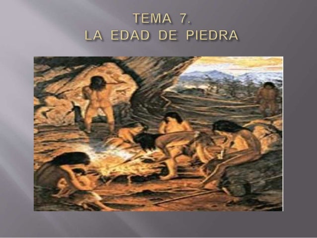 Tema 7. La Edad de Piedra