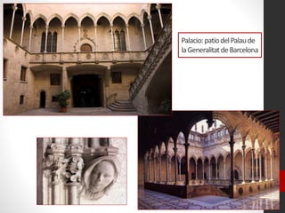 Palacio:patiodelPalaude
laGeneralitatdeBarcelona
 