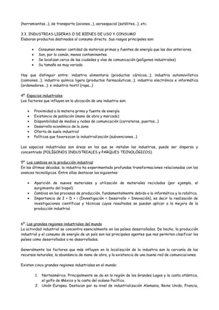 (herramientas...), de transporte (aviones...), aeroespacial (satélites...), etc.
3.3. INDUSTRIAS LIGERAS O DE BIENES DE US...