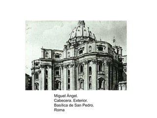 Miguel Ángel.
Cabecera. Exterior.
Basílica de San Pedro.
Roma
 