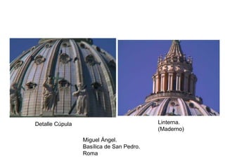 Detalle Cúpula Linterna.
(Maderno)
Miguel Ángel.
Basílica de San Pedro.
Roma
 