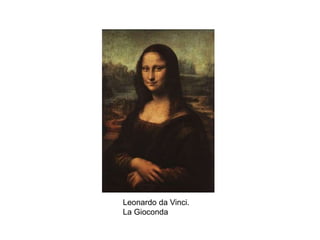 Leonardo da Vinci.
La Gioconda
 
