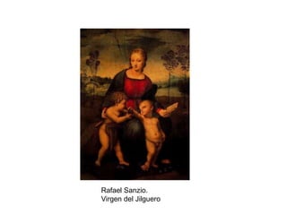 Rafael Sanzio.
Virgen del Jilguero
 