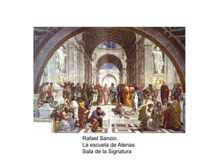 Rafael Sanzio.
La escuela de Atenas
Sala de la Signatura
 