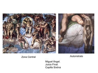 Miguel Ángel.
Juicio Final.
Capilla Sixtina
Zona Central Autorretrato
 