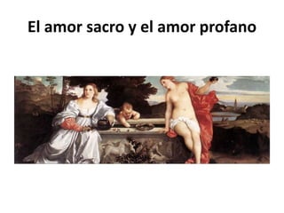 El amor sacro y el amor profano
 