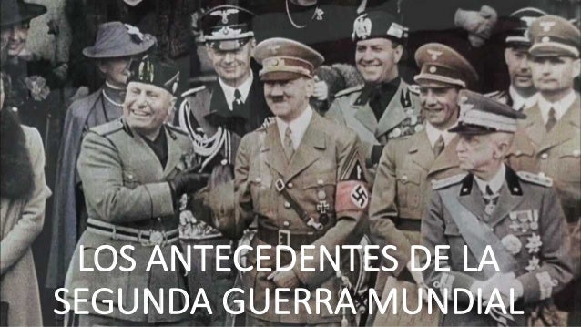 ANTECEDENTES DE LA SEGUNDA GUERRA MUNDIAL