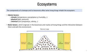 Ecosystems
5
The components of a biotope and its biocenosis affect what living things inhabit the ecosystem.
• Abiotic fac...