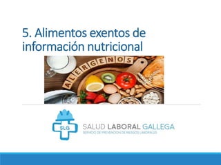 5. Alimentos exentos de
información nutricional
 