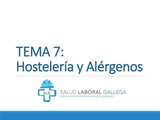 TEMA 7:
Hostelería y Alérgenos
 