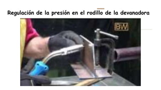 Regulación de la presión en el rodillo de la devanadora
 