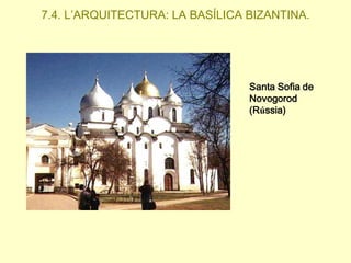 7.4. L’ARQUITECTURA: LA BASÍLICA BIZANTINA.

Santa Sofia de
Novogorod
(Rússia)

 