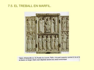 7.5. EL TREBALL EN MARFIL.

 