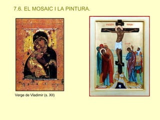 7.6. EL MOSAIC I LA PINTURA.

Verge de Vladimir (s. XII)

 