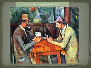 CEZANNE: Os xogadores de cartas
 