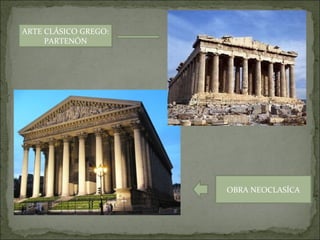 ARTE CLÁSICO GREGO:
     PARTENÓN




                      OBRA NEOCLASÍCA
 