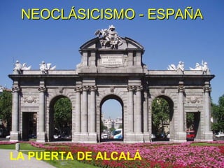 NEOCLÁSICISMO - ESPAÑA LA PUERTA DE ALCALÁ 