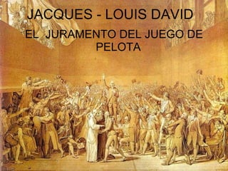 JACQUES - LOUIS DAVID EL  JURAMENTO DEL JUEGO DE PELOTA 