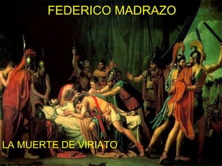 FEDERICO MADRAZO LA MUERTE DE VIRIATO 