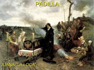 PADILLA JUANA “LA LOCA” 