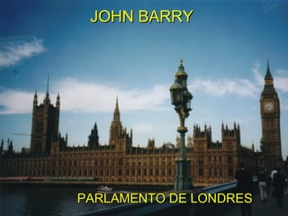 JOHN BARRY   PARLAMENTO DE LONDRES 
