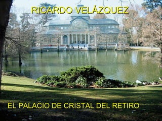 RICARDO VELÁZQUEZ EL PALACIO DE CRISTAL DEL RETIRO 