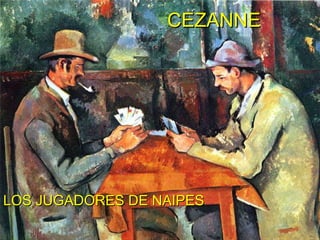 CEZANNE LOS JUGADORES DE NAIPES 