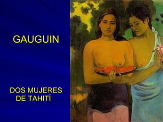 DOS MUJERES DE TAHITÍ GAUGUIN 
