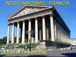 NEOCLASICISMO - FRANCIA IGLESIA DE LA MADELEINE 