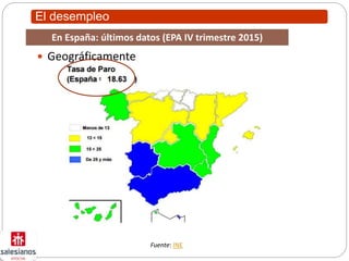 El desempleo
 Geográficamente
Fuente: INE
En España: últimos datos (EPA IV trimestre 2015)
 