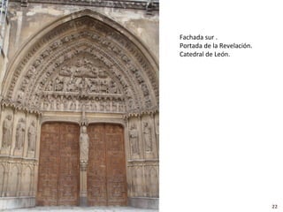 Fachada sur .
Portada de la Revelación.
Catedral de León.




                            22
 