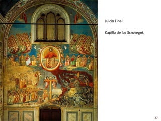 Juicio Final.

Capilla de los Scrovegni.




                            37
 