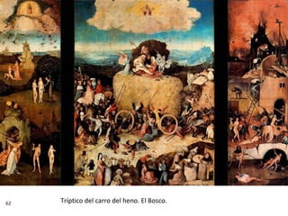 62   Tríptico del carro del heno. El Bosco.
 