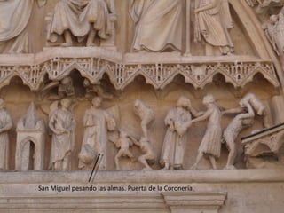 San Miguel pesando las almas. Puerta de la Coronería.
8
 