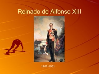 Reinado de Alfonso XIII
1902-1931
 