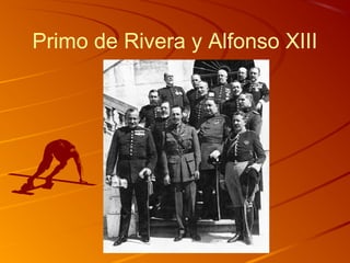 Primo de Rivera y Alfonso XIII
 