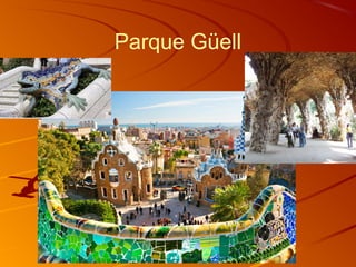 Parque Güell
 