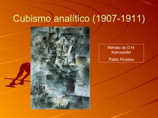 Cubismo analítico (1907-1911)
Retrato de D.H.
Kahnweiler
Pablo Picasso
 