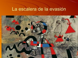 La escalera de la evasión
 