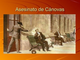 Asesinato de CánovasAsesinato de Cánovas
 