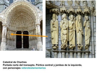 Catedral de Chartres
Portada norte del transepto. Pórtico central y jambas de la izquierda,
con personajes veterotestamentarios
 