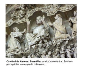 Catedral de Amiens: Beau Dieu en el pórtico central. Son bien
perceptibles los restos de policromía.
 