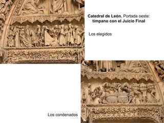Catedral de León. Portada oeste:
                   tímpano con el Juicio Final


                 Los elegidos




Los condenados
 