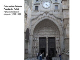 Catedral de Toledo
Puerta del Reloj
Portada norte del
crucero, 1280-1300
 