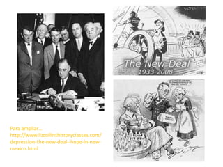 Para ampliar…
http://www.lizcollinshistoryclasses.com/
depression-the-new-deal--hope-in-new-
mexico.html
 
