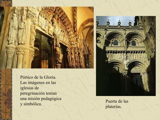 Pórtico de la Gloria. Las imágenes en las iglesias de peregrinación tenían una misión pedagógica y simbólica. Puerta de las platerías. 
