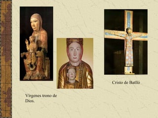 Cristo de Batlló Vírgenes trono de Dios. 
